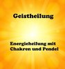 Geistheilung - Energieheilung mit Chakren und Pendel,  MP4-Lehrvideo inkl. Skript als Download